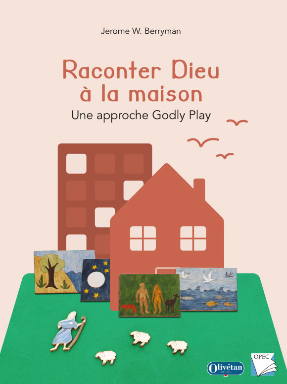 Raconter Dieu à la maison. Une approche Godly Play